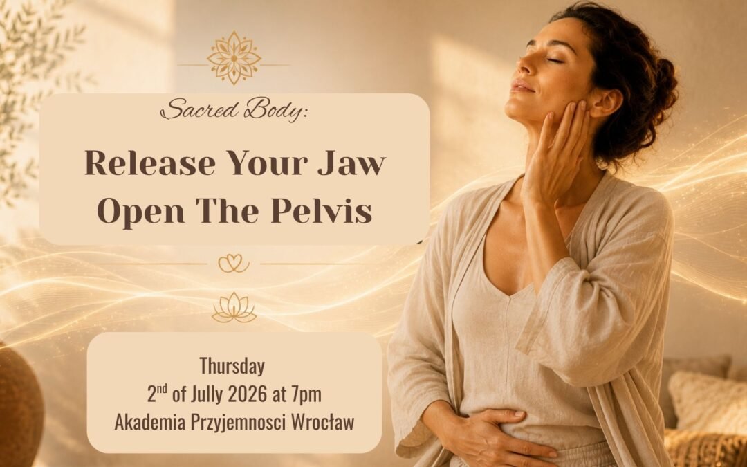 Sacred Body: Release Your Jaw – Open The Pelvis